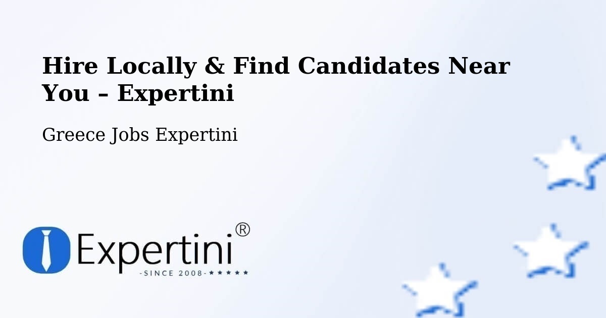 Hire Locally in Ermoúpolis – Find Qualified Candidates Near You - Ermoúpolis, Greece Jobs Expertini
