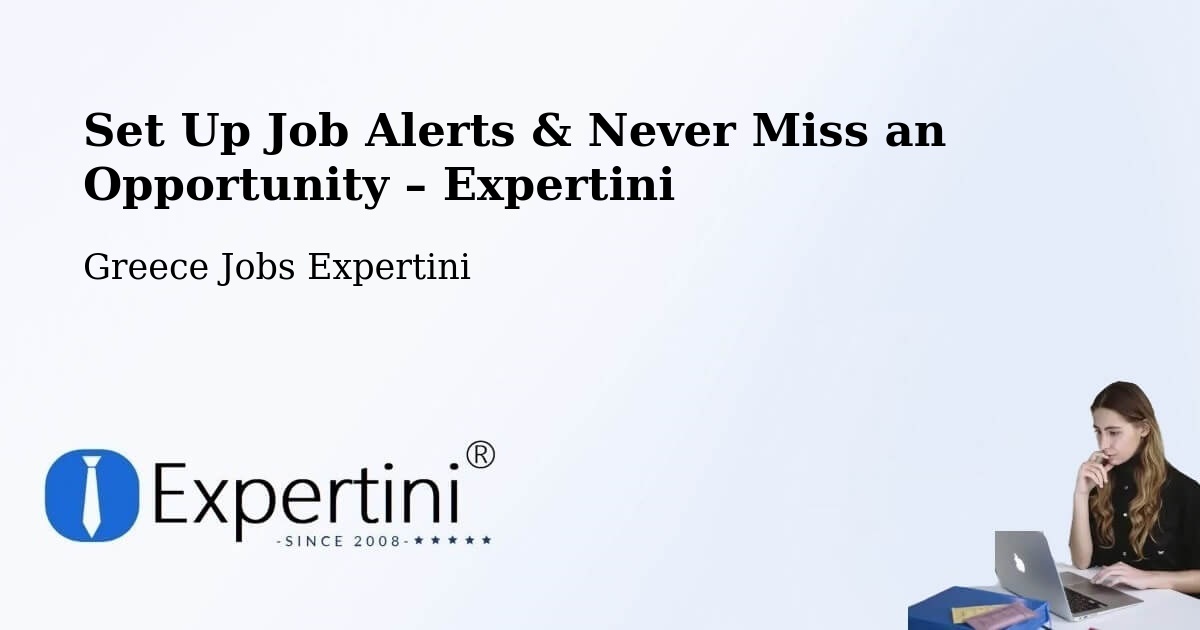 Job Alerts Guide – Get Notified About New Jobs in Ermoúpolis - Ermoúpolis, Greece Jobs Expertini